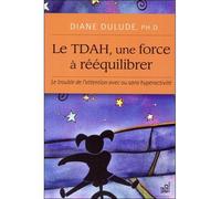 Le TDAH, une force à rééquilibrer Une force à rééquilibrer - Diane Dulude - Du Cram Eds - broché - Essai