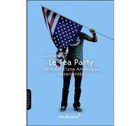 Le Tea Party - Portrait D'Une Amerique Desorientee Aurélie Godet (Auteur)