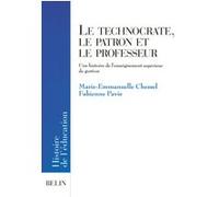 Le technocrate, le patron et le professeur Marie-Emmanuelle Chessel (Auteur), Fabienne Pavis (Auteur), Bruno Belhoste (Collection dirigée par)