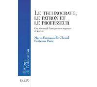 Le Technocrate, le patron et le professeur : Une histoire de l'enseignement supérieur de gestion
