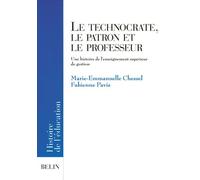 Le Technocrate, Le Patron Et Le Professeur - Une Histoire De L'enseignement Superieur De Gestion