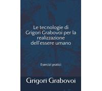 Le tecnologie di Grigori Grabovoi per la salvezza e la vita eterna: Esercizi pratici