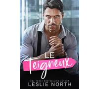 Le Teigneux: Une romance grumpy/sunshine avec un patron tyran milliardaire