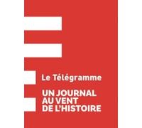Le Télégramme: Un journal au vent de l'histoire