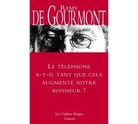 Le téléphone a-t-il tant que cela augmenté notre bonheur ? - Remy de Gourmont - Grasset - broché - Roman