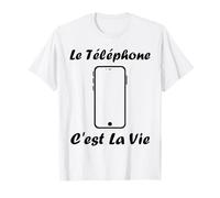 Le Téléphone c'est la vie Humour portable téléphone T-Shirt