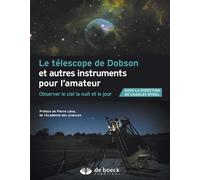 Le télescope de Dobson et autres instruments pour l'amateur Observer le ciel la nuit et le jour - Collectif - De Boeck Supérieur - broché - Essai