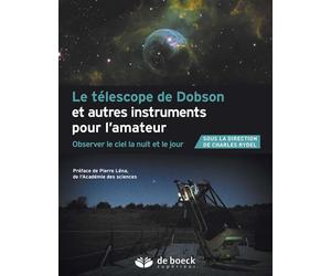 Le télescope de Dobson et autres instruments pour l'amateur Observer le ciel la nuit et le jour - Collectif - De Boeck Supérieur - broché - Essai