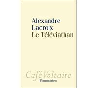 Le Téléviathan - Alexandre Lacroix - Flammarion - broché - Essai