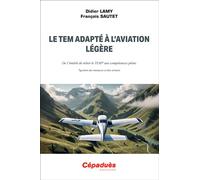 Le TEM adapté à l’aviation légère De l’intérêt de relier le TEM aux compétences pilote (gestion des menaces et des erreurs) - Didier Lamy - Cepadues - broché - Guide