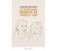 Le témoignage primitif de Pierre et Jean.