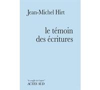 Le Témoin des Écritures Jean-Michel Hirt (Auteur), Christian Dumais-Lvowski (Collection dirigée par)