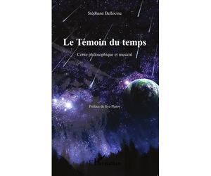 Le Témoin du temps Conte philosophique et musical - Stéphane Bellocine - L'harmattan - broché - Contes / Légendes