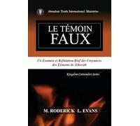 Le Témoin Faux: Un Examen des Doctrines des Témoins de Jéhovah