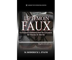 Le Témoin Faux: Un Examen des Doctrines des Témoins de Jéhovah