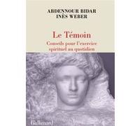 Le Témoin Inès Weber (Auteur), Abdennour Bidar (Auteur)