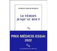 Le témoin jusqu'au bout Georges Didi-Huberman (Auteur)