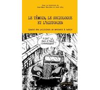 Le Témoin, Le Sociologue Et L'historien - Quand Des Policiers Se Mettent À Table