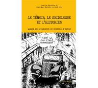 Le témoin, le sociologue et l'historien Quand les policiers se mettent à table - Collectif - Nouveau Monde Eds - broché - Etude