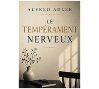 Le Tempérament Nerveux - Eléments D'une Psychologie Individuelle