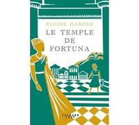 Elodie Harper – L'antre des Louves, Tome 3 – Le Temple de Fortuna – Roman – Broché
