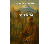 Le Temple de la Flamme: Tome I - Xu Liang, le feu intérieur
