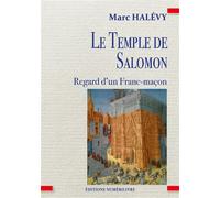 Le Temple de Salomon Regard d'un franc-maçon - Marc Halévy - Numerilivre Eds - broché - Essai