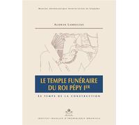 Le temple funéraire du roi Pépy Ier - Audran Labrousse - Inst.français Archeologie Orientale Du Caire - broché - Essai
