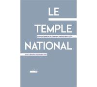Le Temple national Prêtres et pasteurs au Parlement français depuis 1789 - Vincent Petit - Presses Universitaires Lyon - broché - Essai