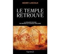 Le Temple retrouvé Henry Lincoln (Auteur), Valensin Charlyne (Traduction)