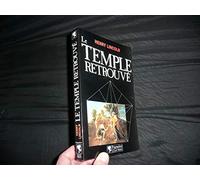 Le Temple retrouvé: La grande énigme de Rennes-Le-Château décodée