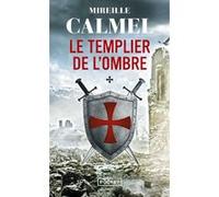 Le Templier de l'ombre Mireille Calmel (Auteur)