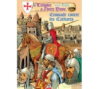 Le Templier De Notre-Dame Tome 2 : Croisade Contre Les Cathares