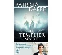 Le templier m'a dit Patricia Darré (Auteur)