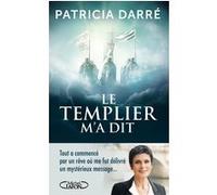 Le templier m'a dit Patricia Darré (Auteur)