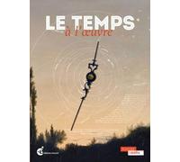 Le temps à l'oeuvre: Exposition présentée au Louvre-Lens du 12 décembre 2012 au 21 octobre 2013
