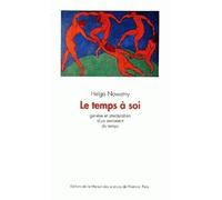 Le temps à soi - genèse et structuration d'un sentiment du temps - Helga Nowotny - Maison Des Sciences De L'homme - broché - Livre