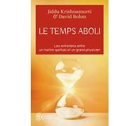 Le Temps Aboli - Les Entretiens Entre Un Maître Spirituel Et Un Grand Physicien