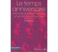 Le temps anniversaire - Mémoire vive des maladies et syndrome anniversaire