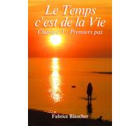 Le Temps c'est de la Vie - Chapitre 1 : Premiers pas: Premiers pas dans la Vie. Le Temps c'est de la Vie, alors profitons-en au maximum dans le respect et dans la paix.