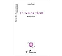 Le Temps Christ Récit poétique - Alain Flaud - L'harmattan - broché - Poésie