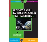 Le temps dans la géolocalisation par satellites Sébastien Trilles (Auteur), Pierre Spagnou (Auteur)