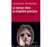 Le temps dans la tragédie grecque. Eschyle, Sophocle, Euripide