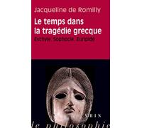 Le temps dans la tragedie grecque Eschyle, Sophocle, Euripide - Jacqueline de Romilly - Vrin - broché - Essai