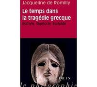 Le temps dans la tragedie grecque Jacqueline de Romilly (Auteur)