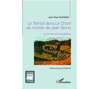 Le Temps dans Le Chant du monde de Jean Giono Le lichen et le scarabée - Jean-Paul Savignac - L'harmattan - broché - Essai