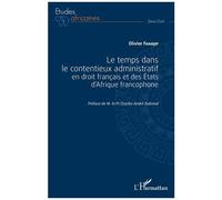 Le temps dans le contentieux administratif en droit français et des Etats d'Afrique francophone - Olivier Fandjip - L'harmattan - broché - Etude