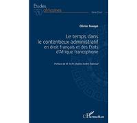 Le temps dans le contentieux administratif en droit français et des Etats d'Afrique francophone - Olivier Fandjip - L'harmattan - broché - Etude
