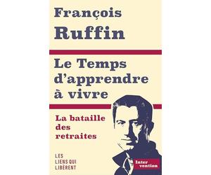 Le temps d'apprendre à vivre: La bataille des retraites