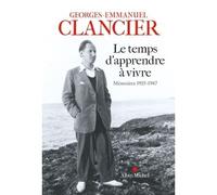 Le Temps d'apprendre à vivre Mémoires 1935-1947 - Georges-Emmanuel Clancier - Albin Michel - broché - Essai